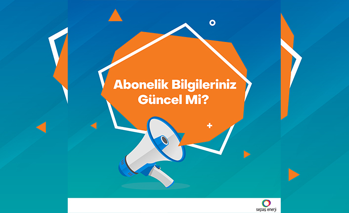 Sepaş Enerji'den Bilgi Güncelleme Çağrısı