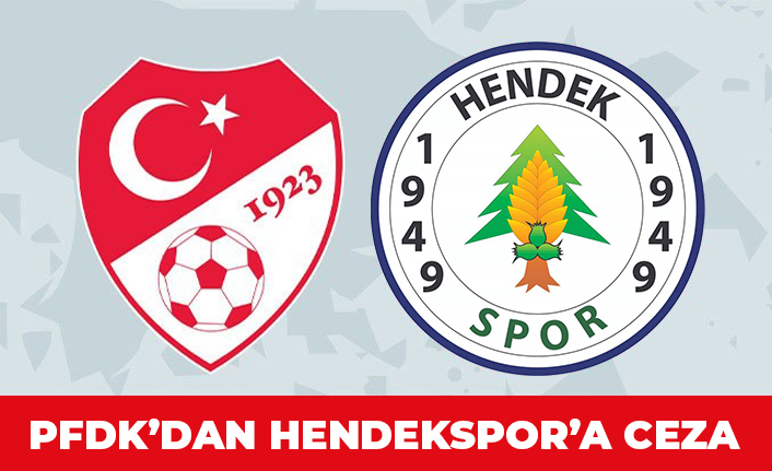 PFDK’dan Hendekspor'a Ceza