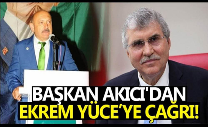 Akıcı’ dan Ekrem Yüce’ Ye Çağrı