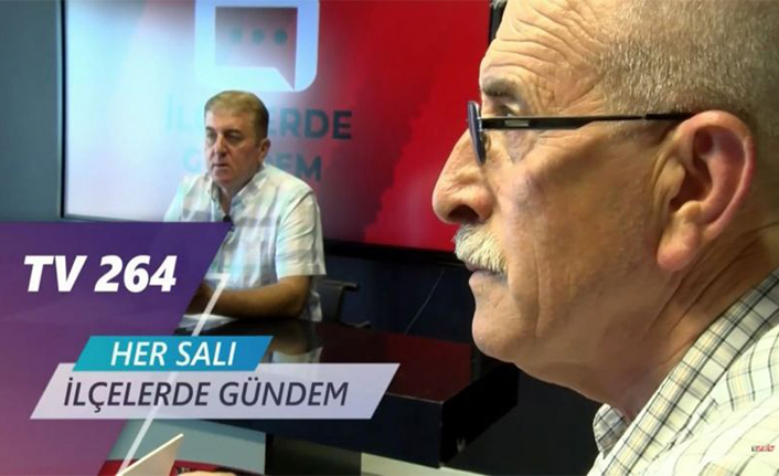 İlçelerde Gündem Salı Günü Saat 15.00’te TV264’te