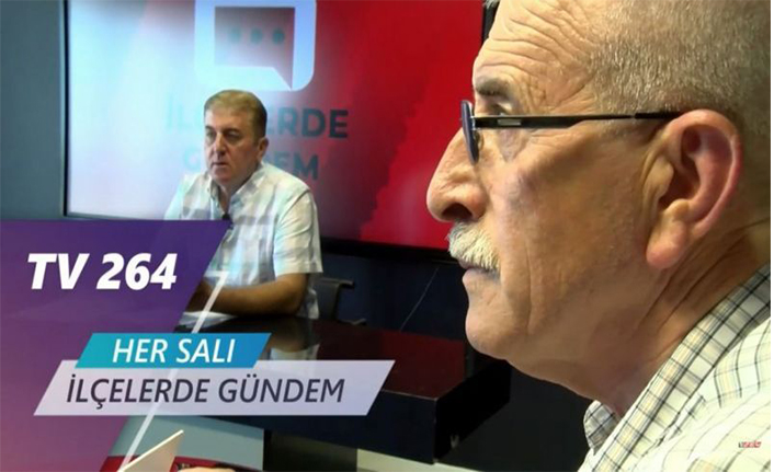 İlçelerde Gündem Salı Günü Saat: 15.00’te TV264’te