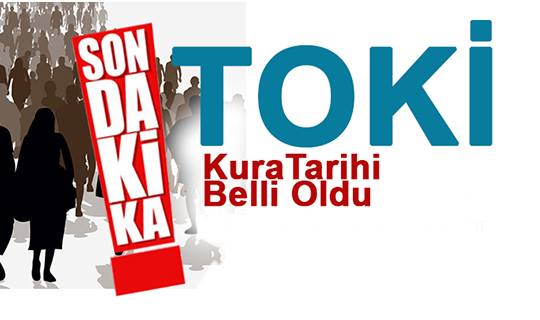 TOKİ Hendek Çekiliş Tarihi Belli Oldu