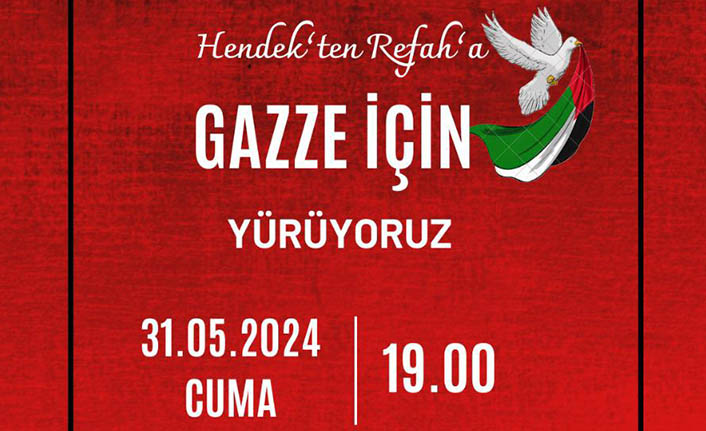 Hendek’te Refah  Gazze için Yürüyüş Düzenlenecek