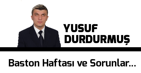 Baston Haftası ve Sorunlar...