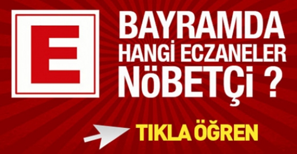 BAYRAM TATİLİNDE NÖBETÇİ ECZANELER