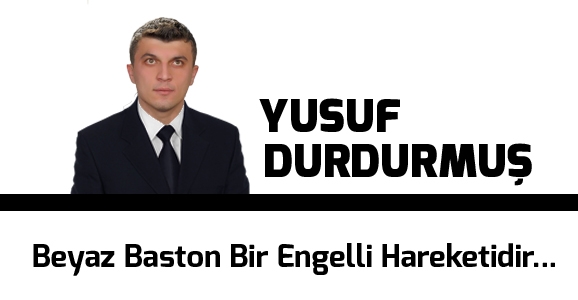 Beyaz Baston Bir Engelli Hareketidir…