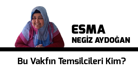 Bu Vakfın Temsilcileri Kim?