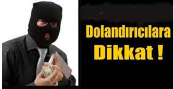 DOLANDIRICILARA DİKKAT