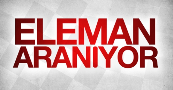 ELEMAN ARANIYOR