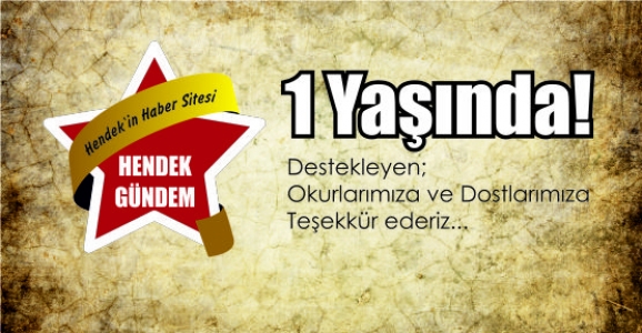 HENDEK GÜNDEM 1 YAŞINDA
