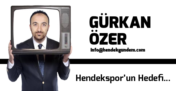 Hendekspor’un Hedefi…