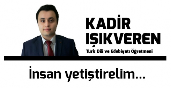 İnsan yetiştirelim…