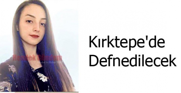 Kırktepe'de defnedilecek