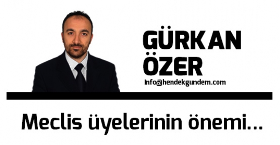 Meclis üyelerinin önemi…