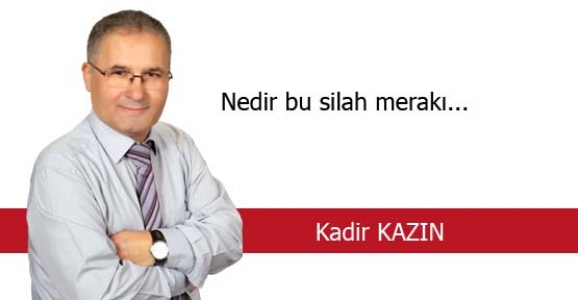 NEDİR BU SİLAH MERAKI