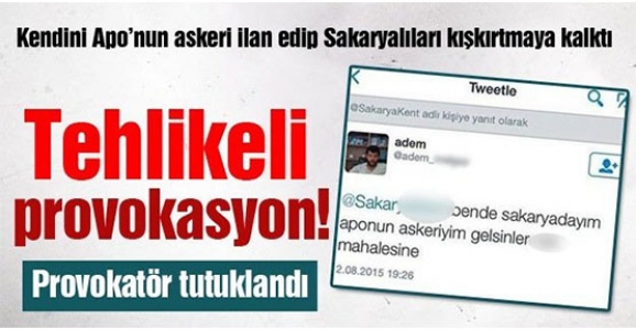  SAKARYA’LILARI KIŞKIRTAN PROVAKATÖR TUTUKLANDI