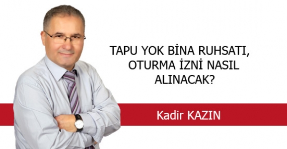 TAPU YOK BİNA RUHSATI, OTURMA İZNİ NASIL ALINACAK?
