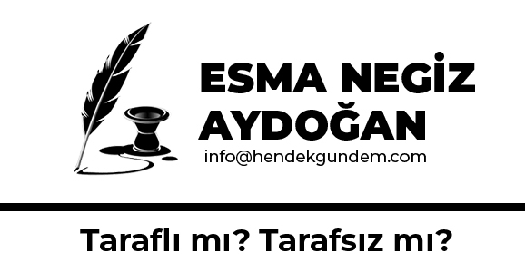 Taraflı mı? Tarafsız mı?