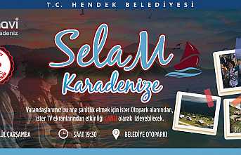 Selam Karadeniz’e Hendek’ten Canlı Yayınla Ekranlarda