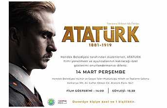 Hendek Belediyesi’nden Atatürk Filmi Özel Gösterimi Ve Söyleşisi