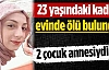 Evinde Ölü Bulundu