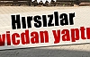 Hırsızlar Vicdan Yaptı