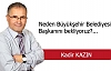 NEDEN BÜYÜKŞEHİR BELEDİYESİ BAŞKANINI BEKLİYORUZ?