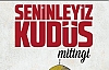 ‘’SENİNLEYİZ KUDÜS’’ mitingine Davet
