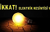 YARIN ELEKTRİK KESİNTİSİ VAR