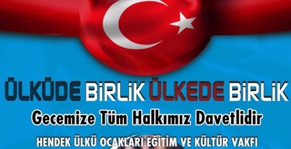   ÜLKÜCÜLERDEN “ÜLKÜDE BİRLİK ÜLKEDE BİRLİK” GECESİ