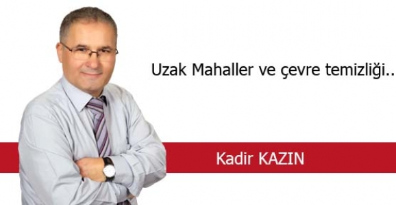 UZAK MAHALLER VE ÇEVRE TEMİZLİĞİ…
