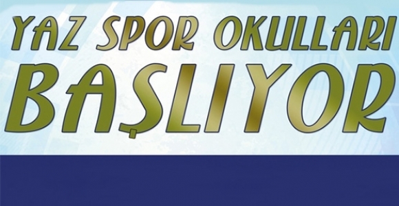 YAZ SPOR OKULLARI BAŞLIYOR