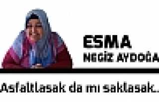 Asfaltlasak da mı saklasak...