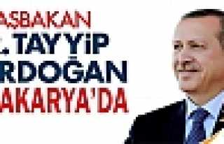 BAŞBAKAN SAKARYA'YA GELİYOR