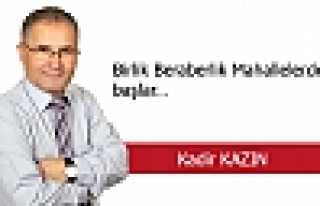 BİRLİK BERABERLİK MAHALLELERDEN BAŞLAR