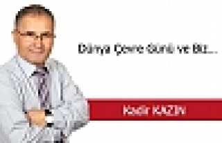 DÜNYA ÇEVRE GÜNÜ VE BİZ