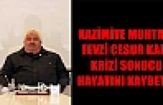 FEVZİ CESUR HAYATINI KAYBETTİ