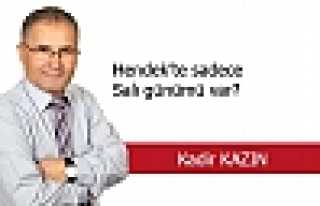 HENDEK’TE SADECE SALI GÜNÜMÜ VAR?