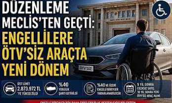 Meclis Onayladı, %40 Engelli Olanlara ÖTV Muafiyeti
